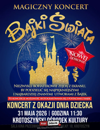 Krotoszyn Wydarzenie Koncert Ogólnopolski bestseller koncertowy - "Magiczny Koncert - Bajki Świata" z okazji Dnia Dziecka!
