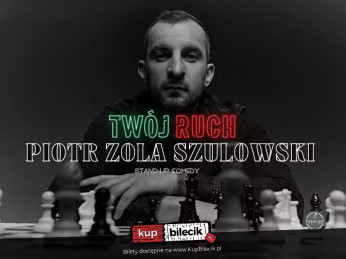 Krotoszyn Wydarzenie Stand-up Hype-art prezentuje: Piotr Zola Szulowski - program 'Twój ruch'