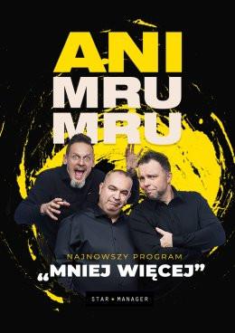 Gostyń Wydarzenie Kabaret Kabaret Ani Mru Mru: najnowszy program - Mniej więcej